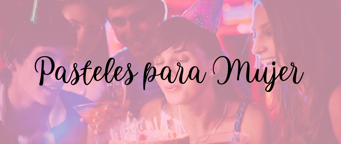 Pasteles para mujer a domicilio